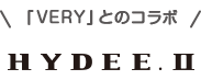 「VERY」とのコラボ HYDEE.II